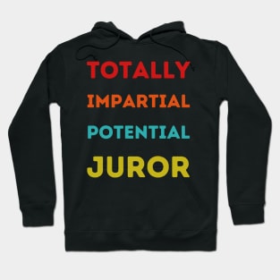 Totally Impartial Potential Juror Funny men, women T-shirt Hoodie